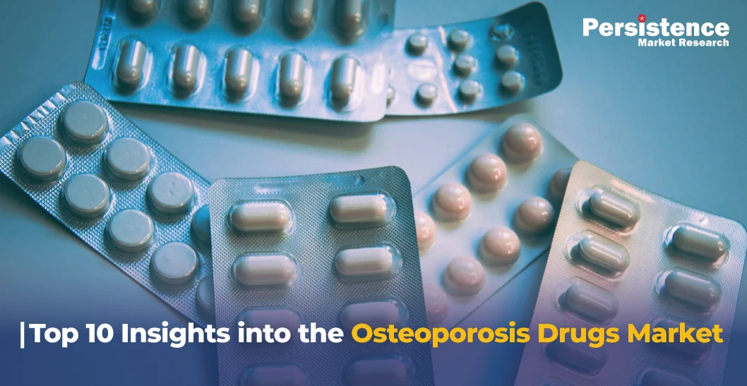 Osteoporosis Drugs Market: Key Insights and Future Outlook