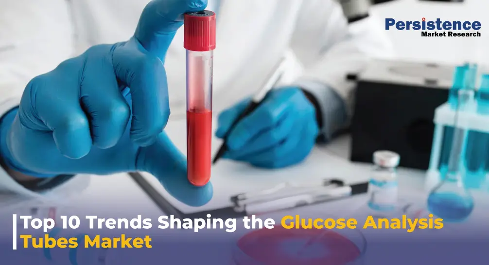 Top 10 Trends Shaping the Glucose Analysis Tubes Market