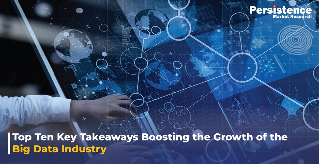 Top Ten Key Takeaways Boosting the Growth of the Big Data Industry