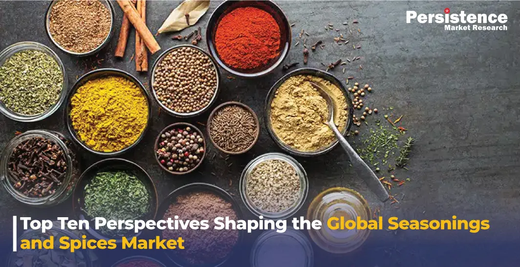 Top Ten Perspectives Shaping the Global Seasonings and Spices Market