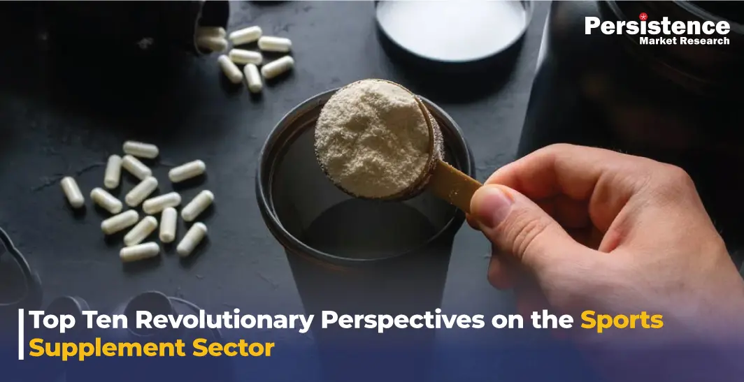 Top Ten Revolutionary Perspectives on the Sports Supplement Sector